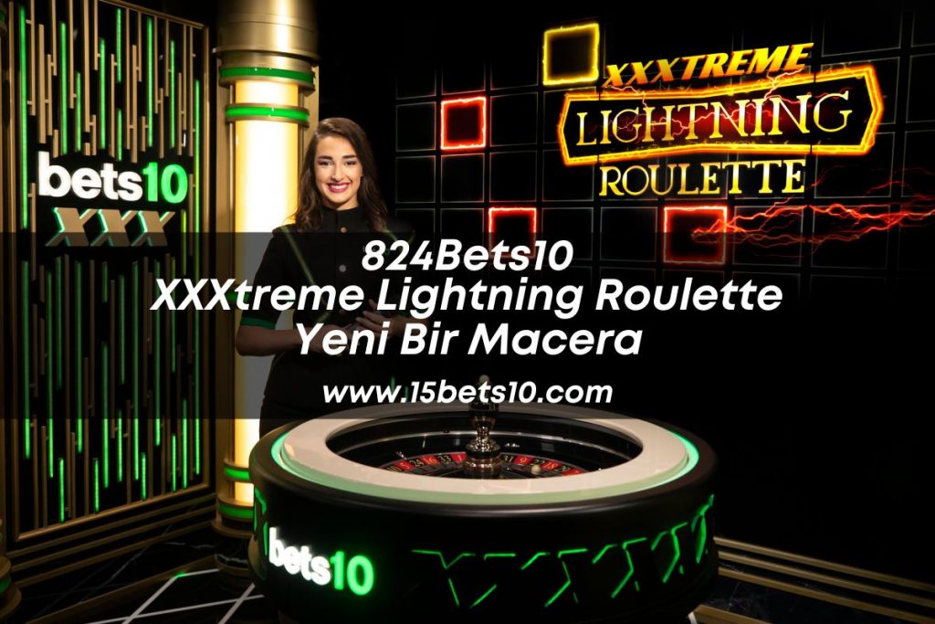 824Bets10.com XXXtreme Lightning Roulette Yeni Bir Macera