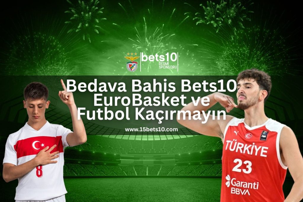 bedava-bahis-bets10-eurobasket-ve-futbol-kacirmayin