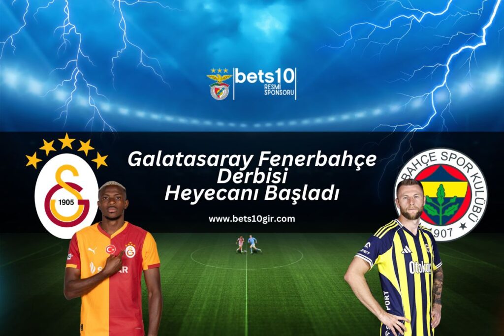 galatasaray-fenerbahçe-derbisi-heyecani-basladi-bets10gir